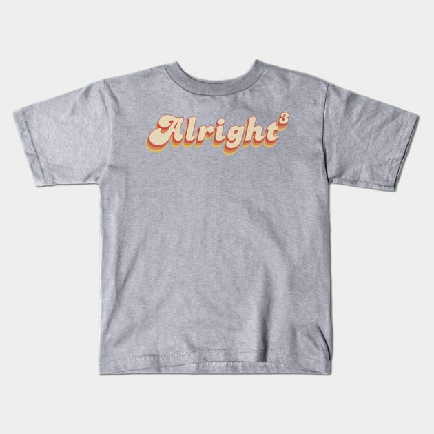 Alright 3 Kids T-Shirt by technofaze